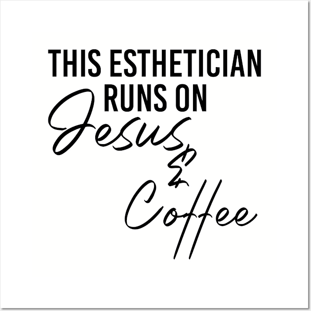 This esthetician runs on jesus & coffee. Makeup artist. Perfect present for mom mother dad father friend him or her Wall Art by SerenityByAlex